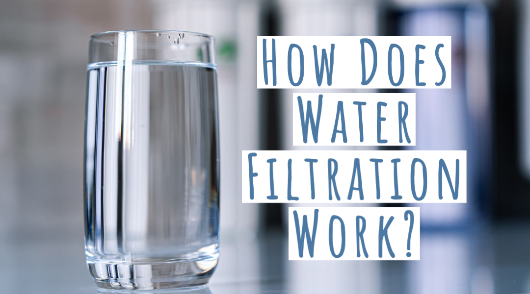 How Does Water Filtration Work?  